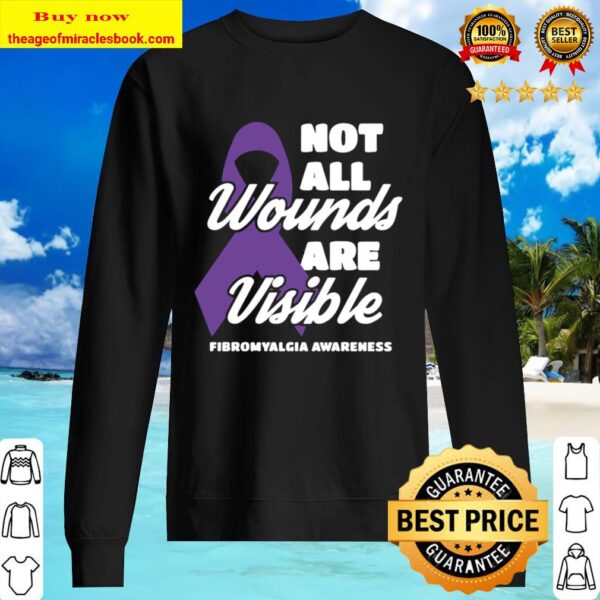 Fibromyalgia Awareness Gift Not All Wounds Are Visible Fibro Pullover Sweater