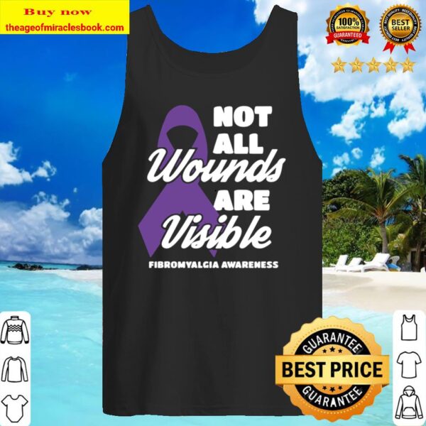 Fibromyalgia Awareness Gift Not All Wounds Are Visible Fibro Pullover Tank Top