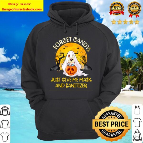 Forget Candy Just Give Me Mask And Sanitizer Dog Boo Ghost Trick Or Tr Hoodie