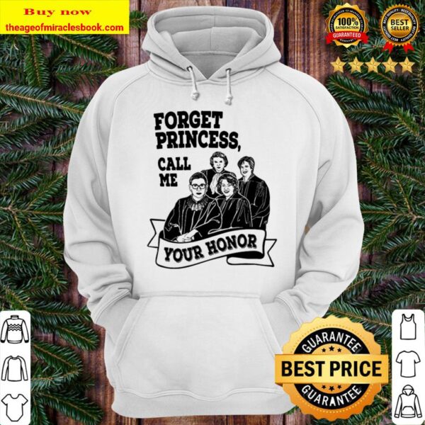 Forget Princess Call Me Your Honor RBG Ruth Bader Ginsburg Hoodie