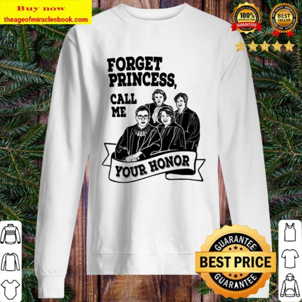 Forget Princess Call Me Your Honor RBG Ruth Bader Ginsburg Sweater