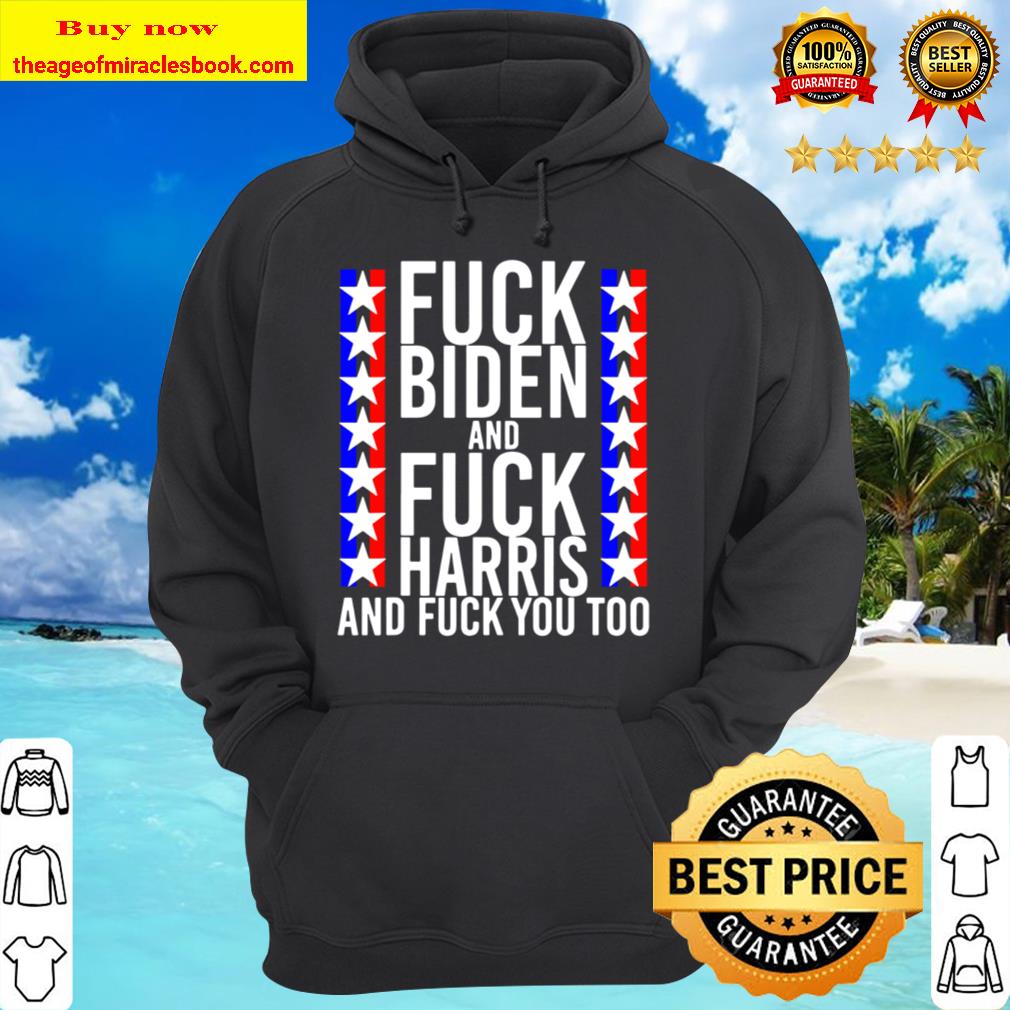 Fuck Kamala Harris and Fuck Joe Biden Offensive Hoodie