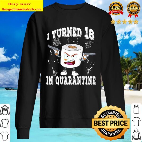 Funny 18th Birthday I Turned 18 In Quarantine 2020 Bday Gift Sweater
