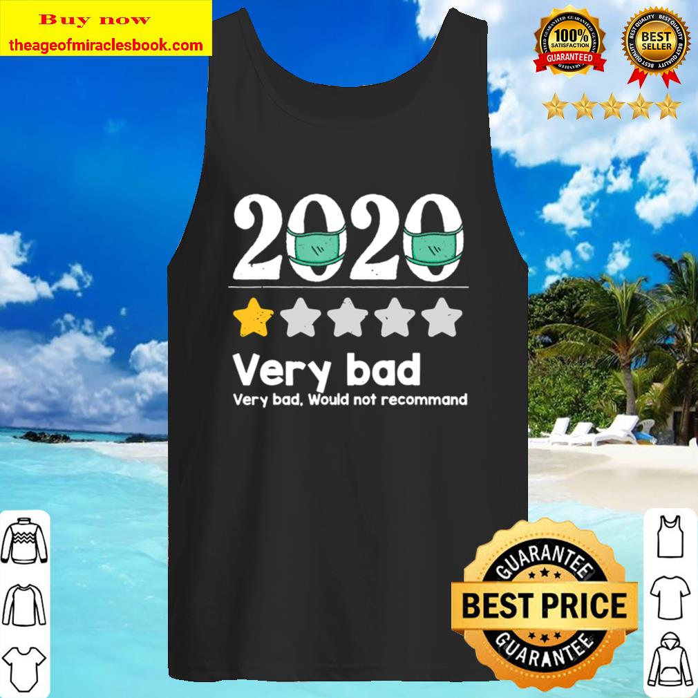Funny 2020 Review – 1 Star Very Bad Year Would Not Recommend Tank Top