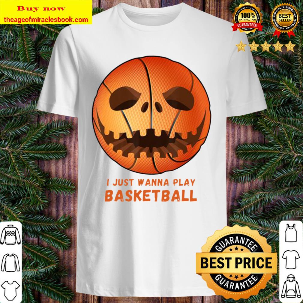 Funny Basketball Gifts I Just Wanna Play Basketball T-Shirt