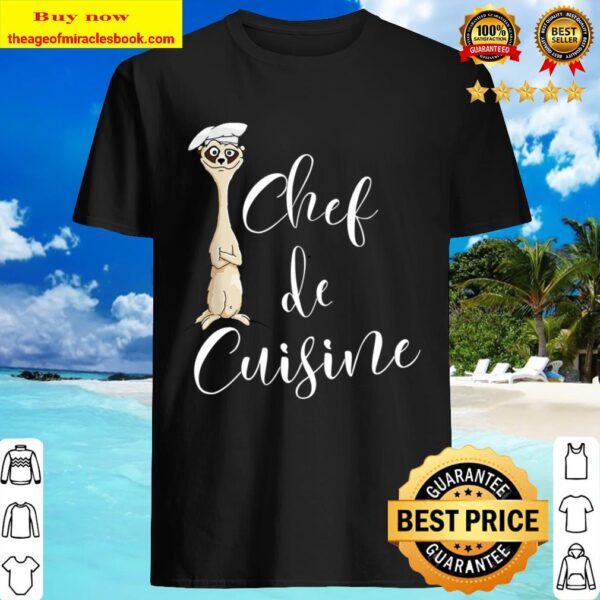 Funny French Chef de Cuisine Art Rad Meerkat Cooking Shirt