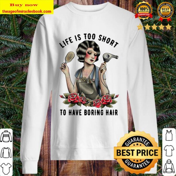 Funny Girl Life Is Too Short To Have Boring Hair Sweater