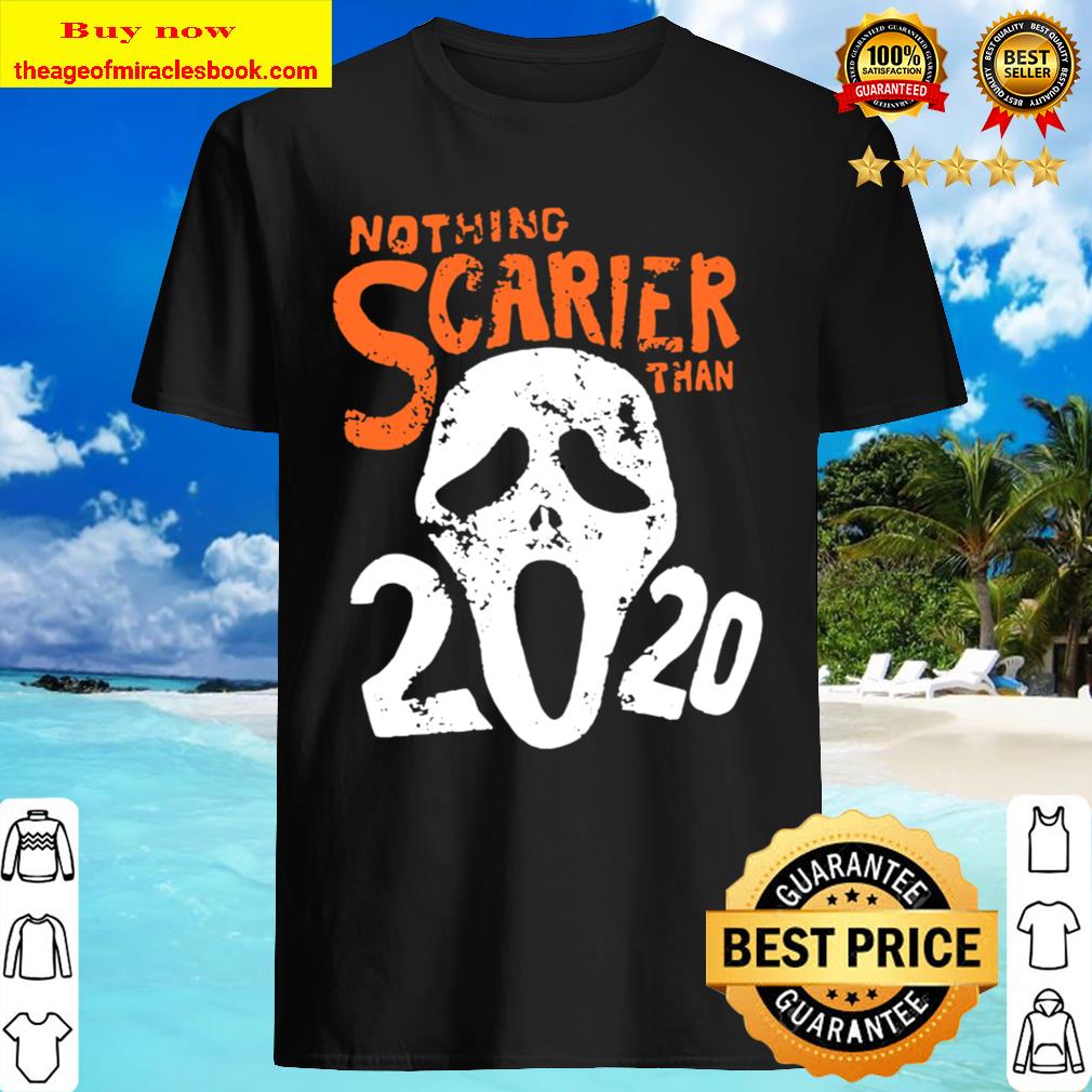 Funny Halloween 2020 Gift Design Nothing Scarier Than 2020 Shirt