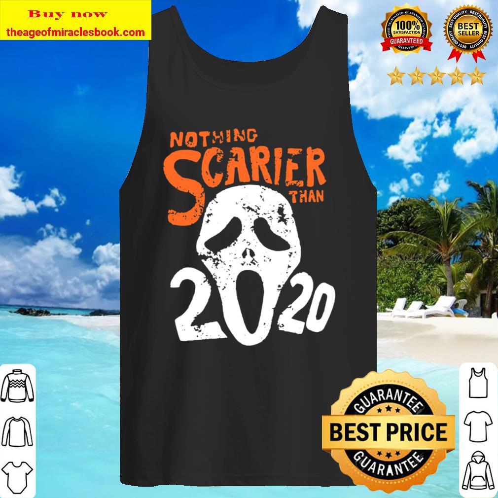 Funny Halloween 2020 Gift Design Nothing Scarier Than 2020 Tank Top