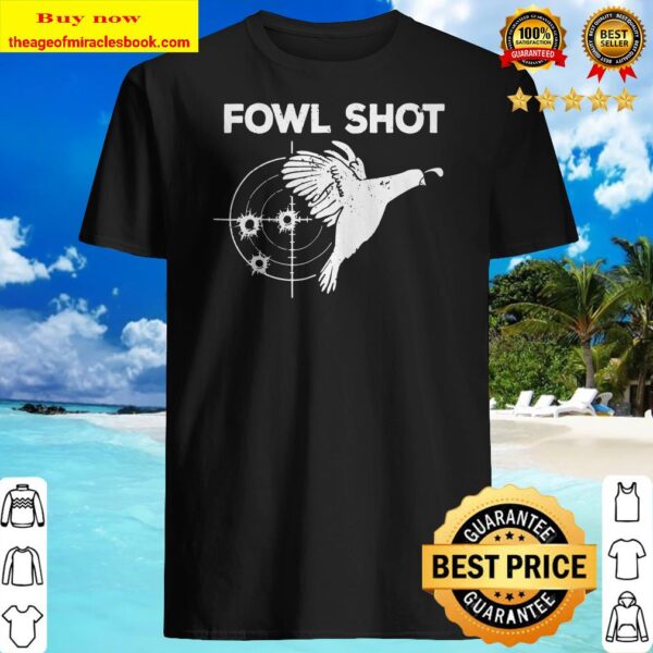 Funny Quail Fowl Shot Bird Hunting Hunter Gag Gift Shirt