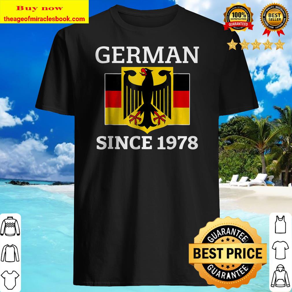 German Since 1978 40th Birthday Shirt