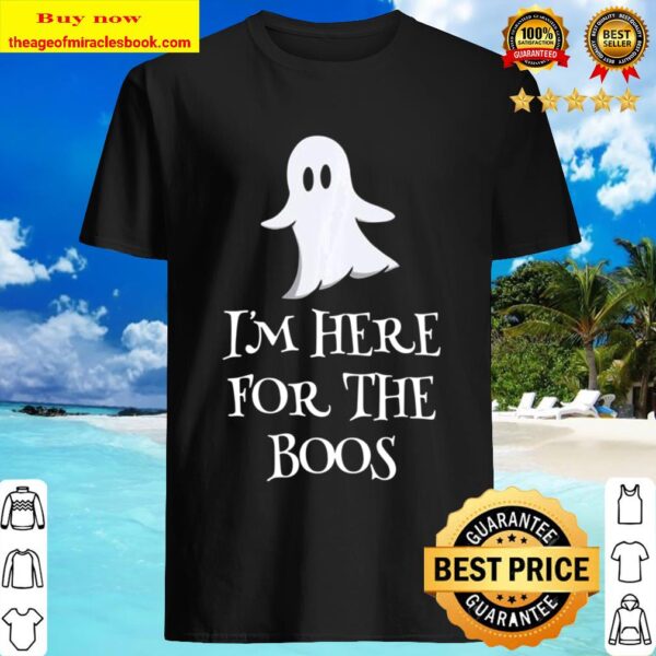 Ghostie says I’m Here for the Boos – Halloween Party Shirt