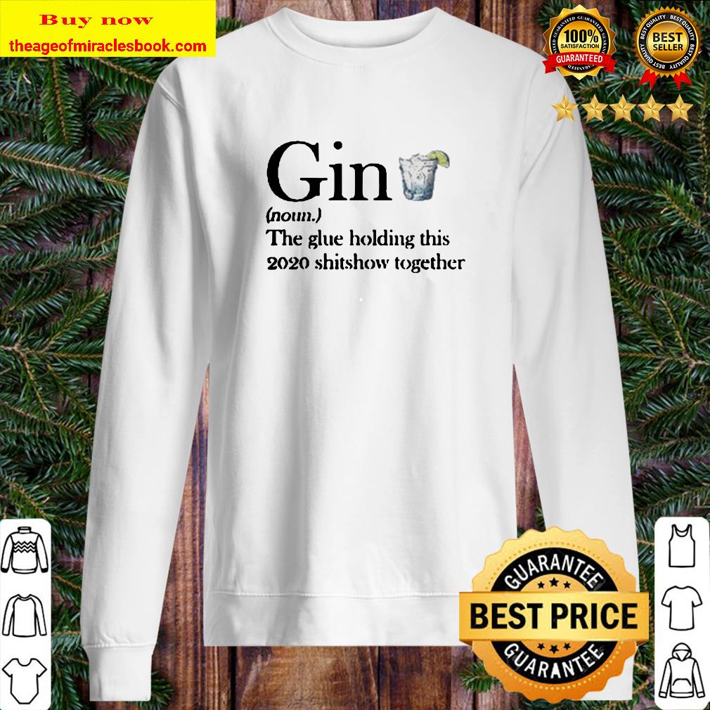 Gin definition the glue holding this 2020 shirshow together Sweater