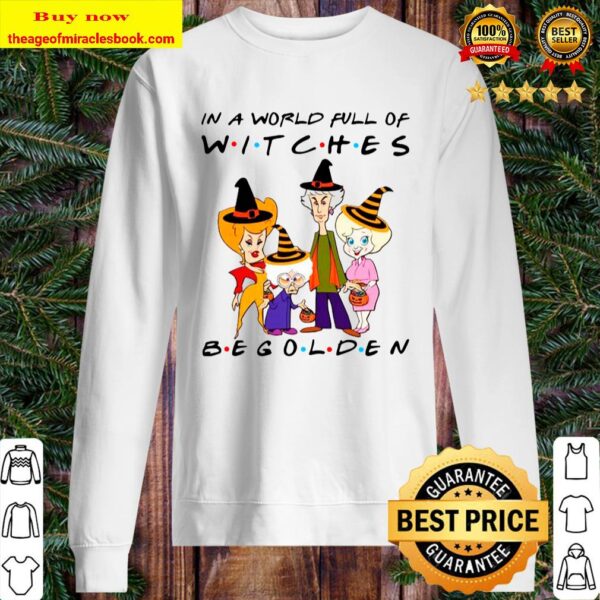 Golden Girl In A World Full Of Witches Be Golden Sweater