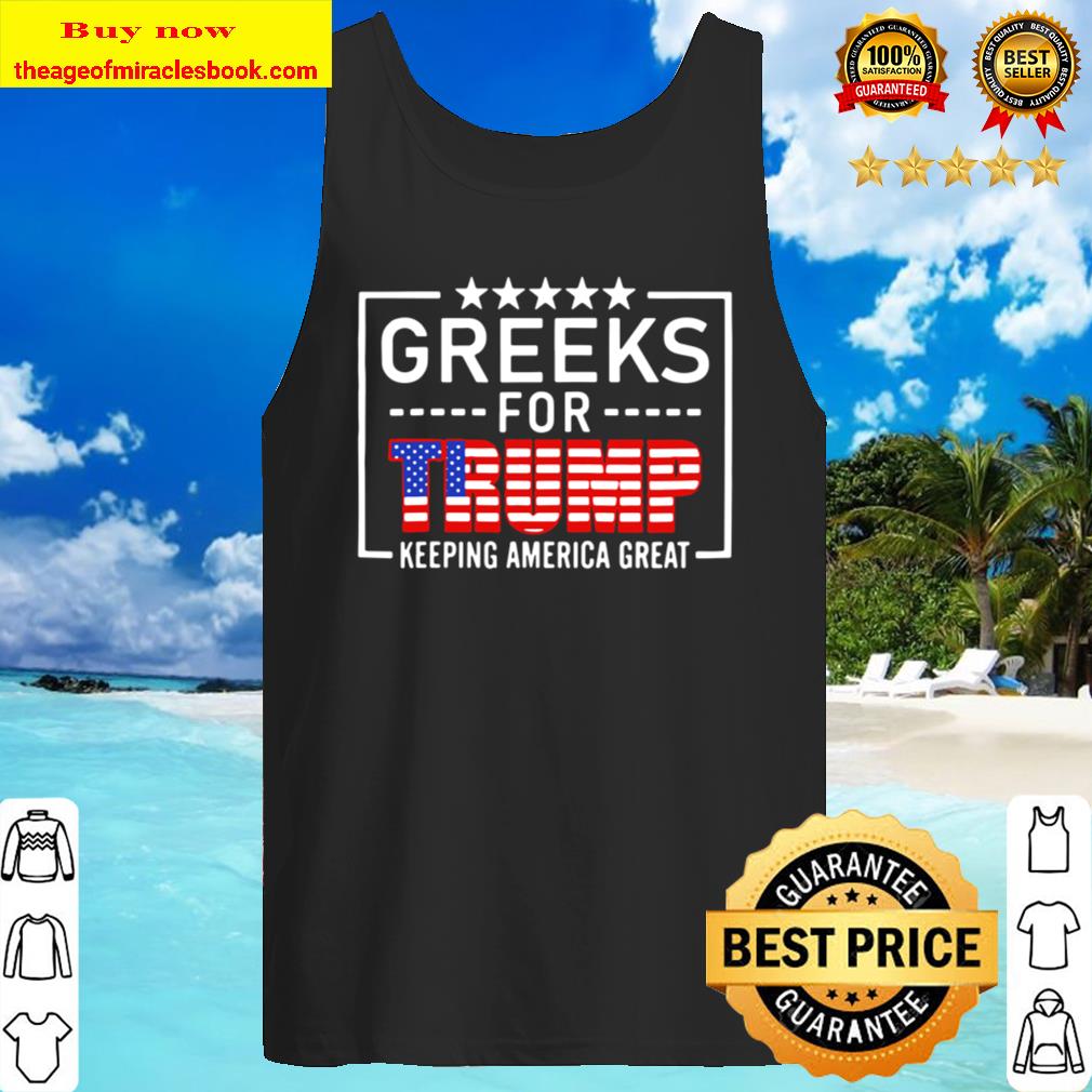 Greeks For Trump Conservative Gift Trump 2020 Re Election T Shirt Tank Tank Top