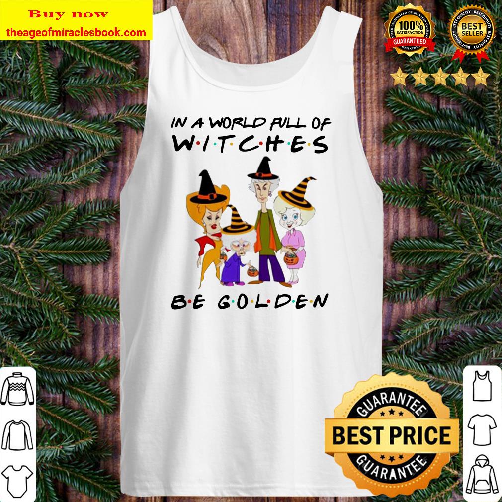Halloween The Golden Girls chibi in a world full of witches be golden Tank Top