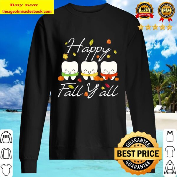 Happy Fall Y all Funny Dental Hygiene Dentist Gift T-Shirt Happy Sweater