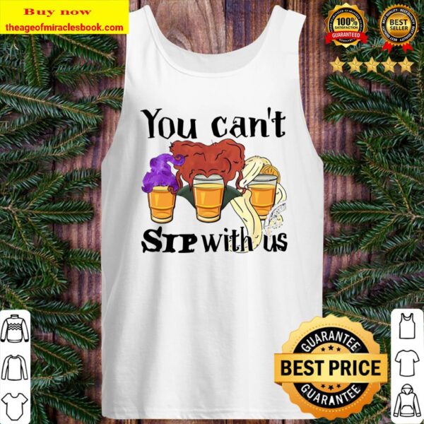 Hocus Pocus You Can’t Sip With Us Tank Top