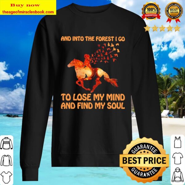 Horse and into the forest i go to lose my mind and find my soul sunset Sweater