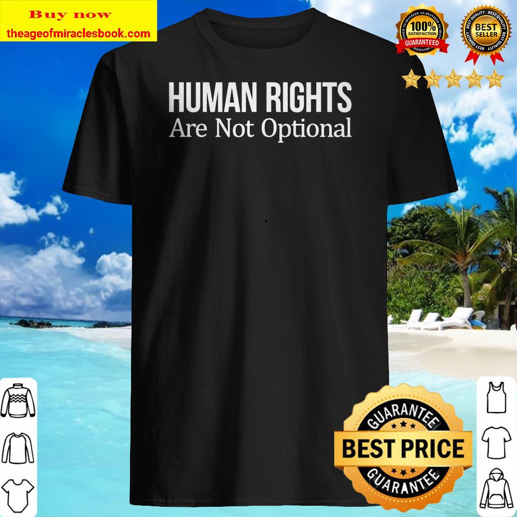 Human Rights Are Not Optional Shirt