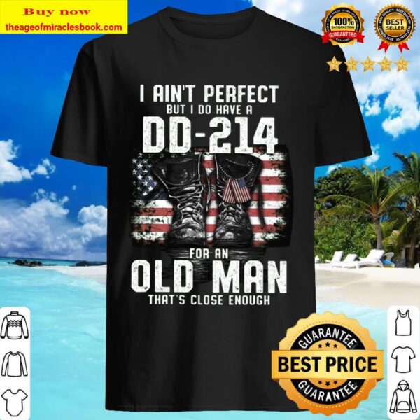 I AIN_T PERFECT BUT I DO HAVE A DD-214 Shirt
