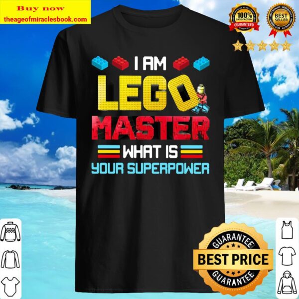 I Am Lego Master What Is Your Superpower Shirt