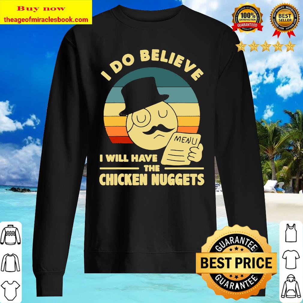 I Do Believe I Will Have The Chicken Nuggets Sweater