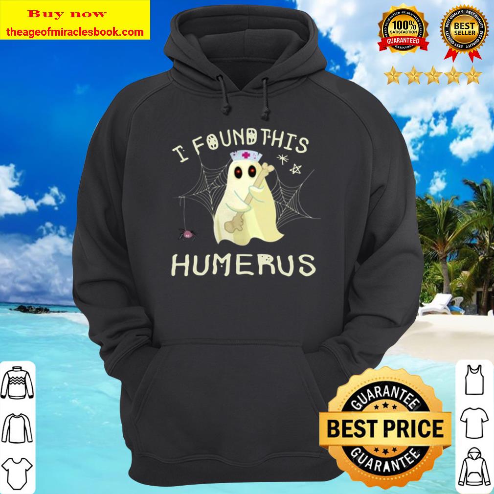 I Found This Humerus Funny Boo Ghost Nurse Halloween T-shirt Gift Hoodie