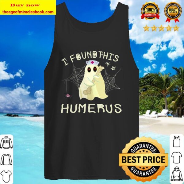 I Found This Humerus Funny Boo Ghost Nurse Halloween T-shirt Gift Tank Top