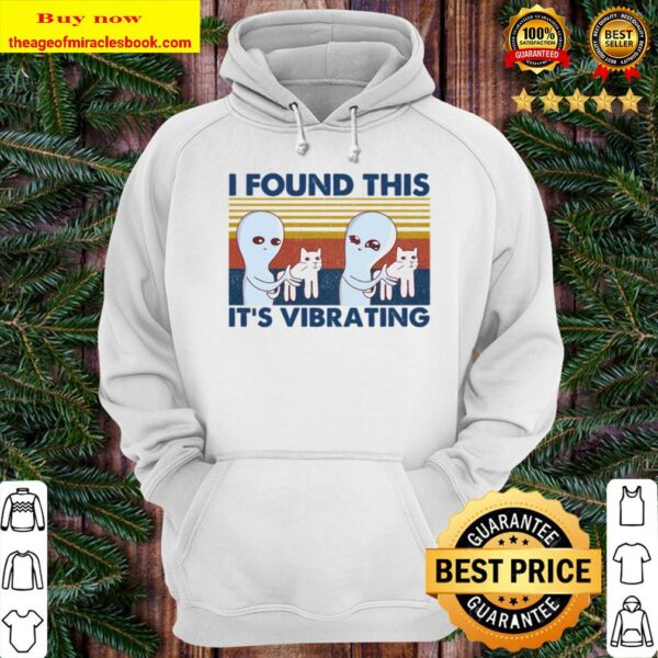 I Found This It_s Vibrating Alien Cat Hoodie