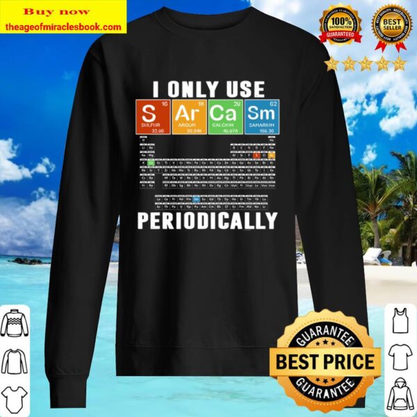 I Only Use Sarcam Periodically Sweater