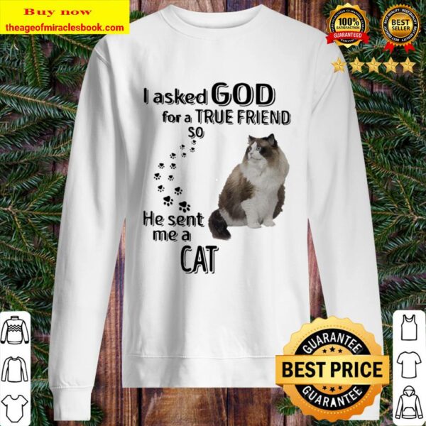 I asked God for a true friend so he sent me a Cat Sweater