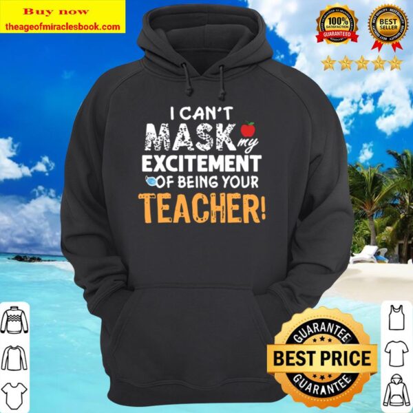I can’t mask my Excitement Of Being Your Teacher Gift Funny Hoodie