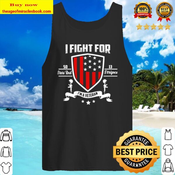 I fight for 5013 stars and stripes I’m a veteran American flag Tank Top