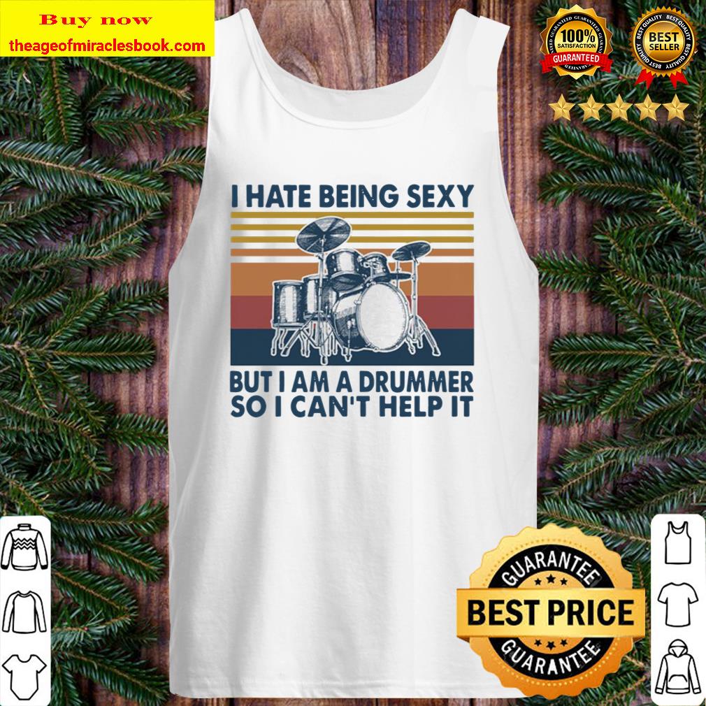 I hate being sexy but I am a Drummer so I can’t help it vintage Tank Top