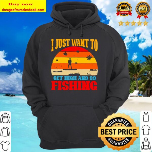 I just want to get high and go fishing vintage Hoodie