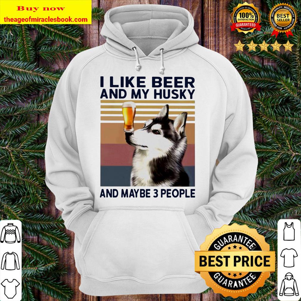 I like beer and my Husky and maybe 3 people vintage Hoodie