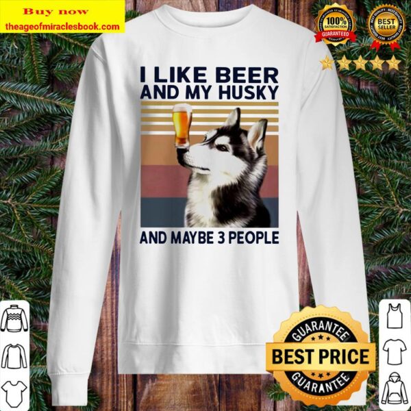 I like beer and my Husky and maybe 3 people vintage Sweater