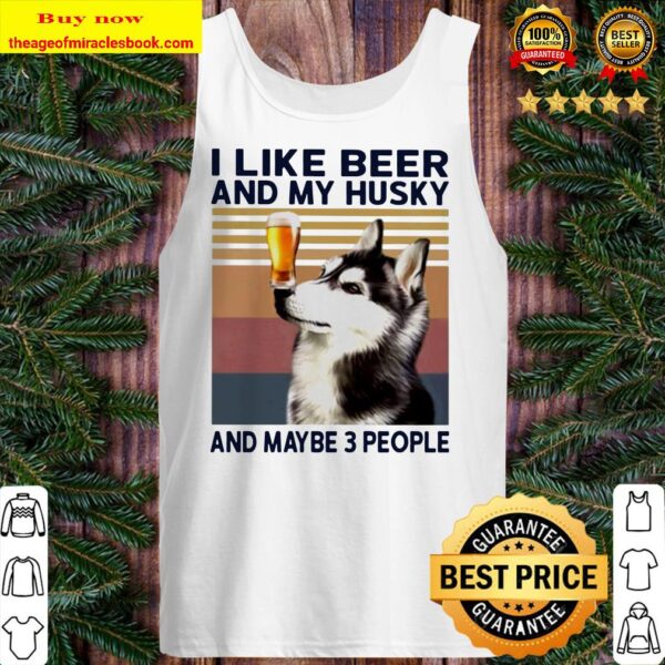 I like beer and my Husky and maybe 3 people vintage Tank top