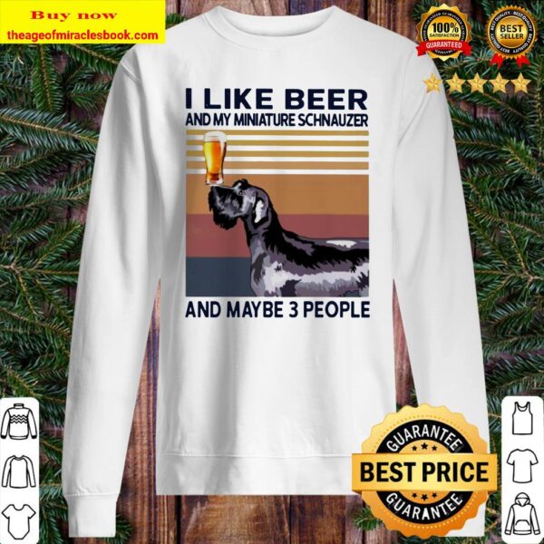 I like beer and my Miniature Schnauzer and maybe 3 people vintage Sweater