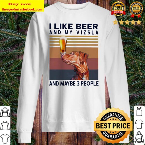 I like beer and my Vizsla and maybe 3 people vintage Sweater
