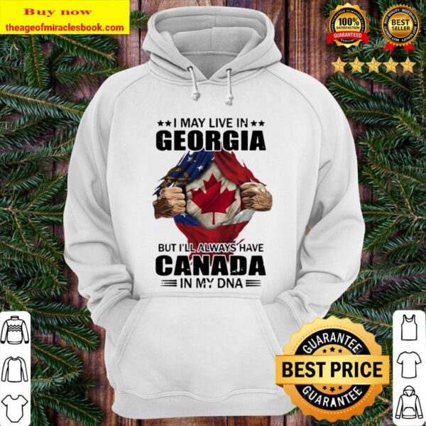 I may live in georgia but i’ll always have canada in my dna Hoodie
