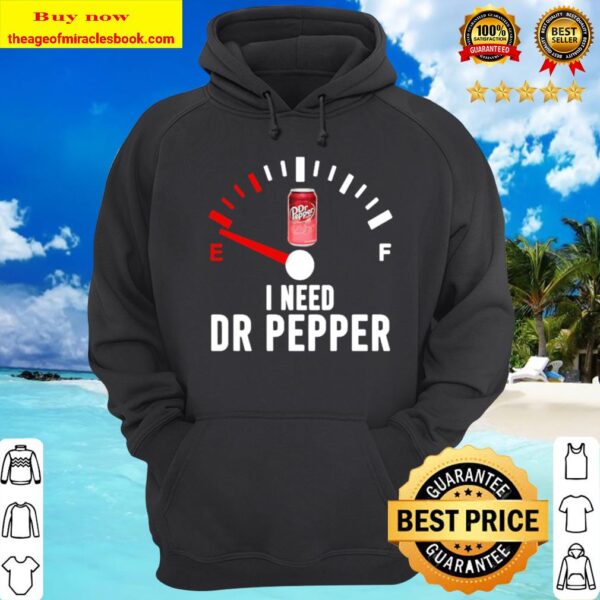 I need dr pepper fueled Hoodie