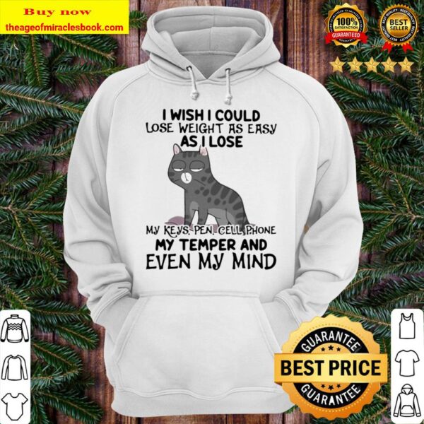 I wish i could lose weight as easily as i lose my keys, pen, cell phon Hoodie
