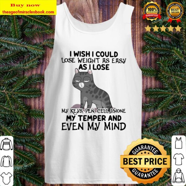 I wish i could lose weight as easily as i lose my keys, pen, cell phon Tank Top