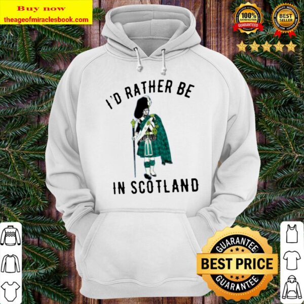 I_D RATHER BE IN SCOTLAND Hoodie