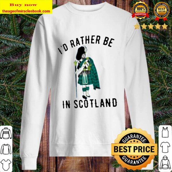 I_D RATHER BE IN SCOTLAND Sweater