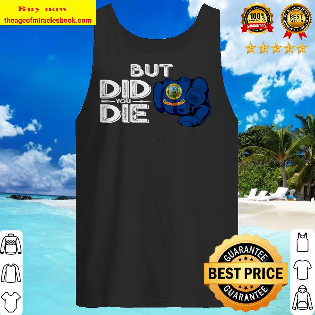 Idaho ID Flag Pointing Finger Signal But Did You Die Gift Premium Tank Top