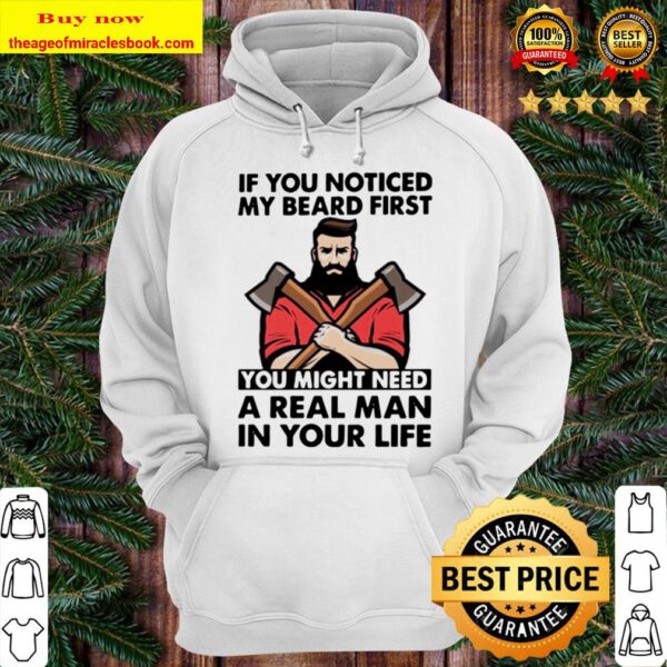 If you noticed my beard first you might need a real man in your life HoodieIf you noticed my beard first you might need a real man in your life Hoodie