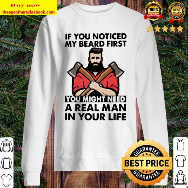 If you noticed my beard first you might need a real man in your life Sweater